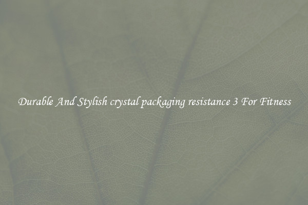 Durable And Stylish crystal packaging resistance 3 For Fitness