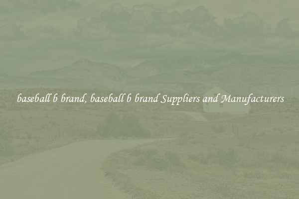 baseball b brand, baseball b brand Suppliers and Manufacturers