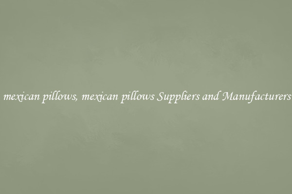 mexican pillows, mexican pillows Suppliers and Manufacturers