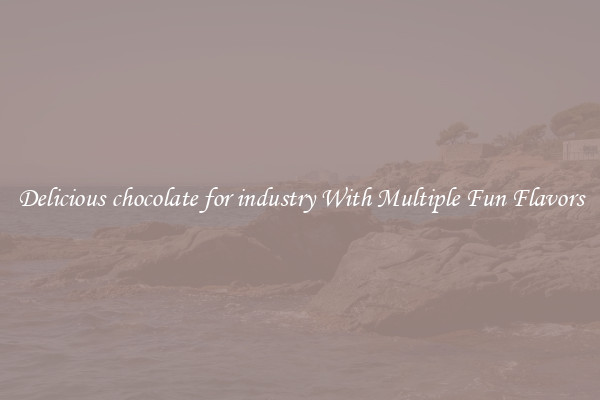 Delicious chocolate for industry With Multiple Fun Flavors