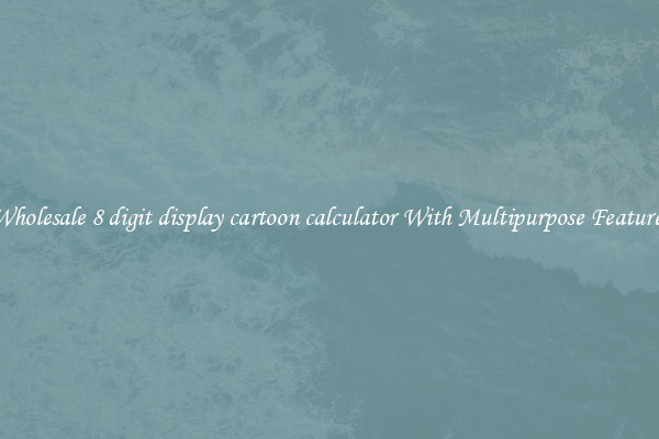 Wholesale 8 digit display cartoon calculator With Multipurpose Features