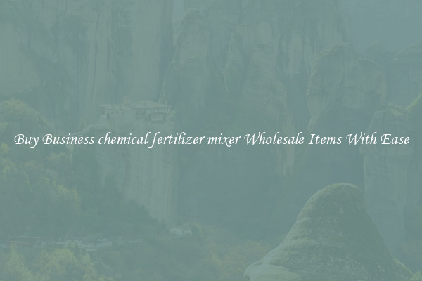 Buy Business chemical fertilizer mixer Wholesale Items With Ease