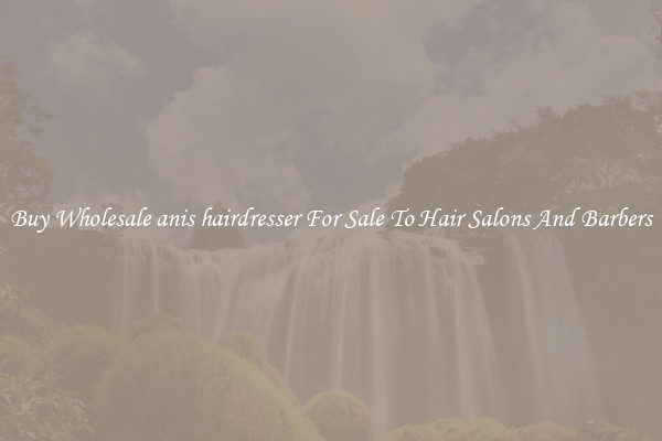 Buy Wholesale anis hairdresser For Sale To Hair Salons And Barbers