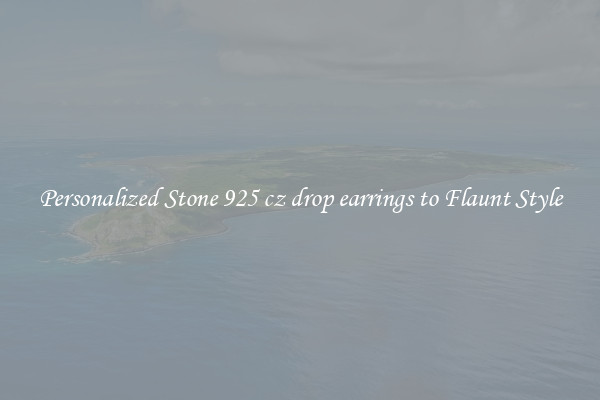 Personalized Stone 925 cz drop earrings to Flaunt Style
