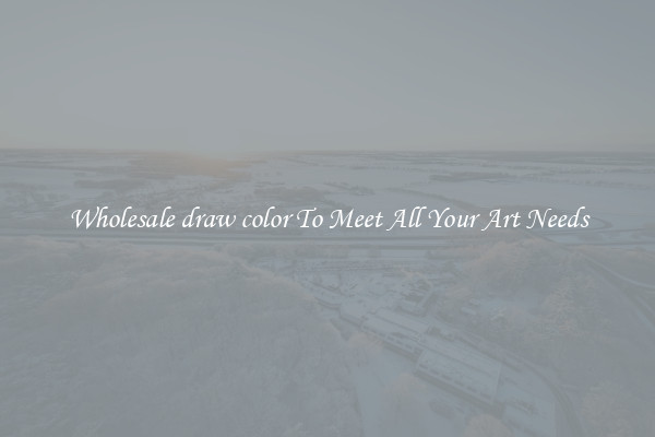 Wholesale draw color To Meet All Your Art Needs