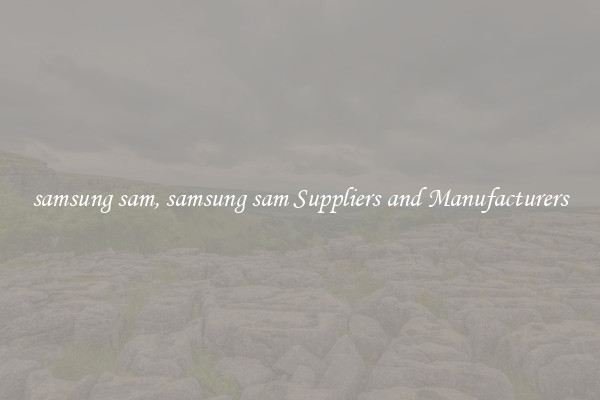 samsung sam, samsung sam Suppliers and Manufacturers