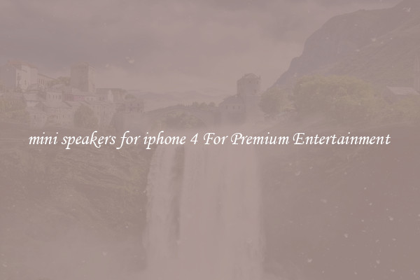 mini speakers for iphone 4 For Premium Entertainment 
