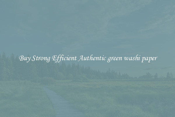 Buy Strong Efficient Authentic green washi paper