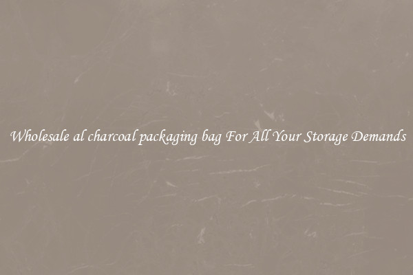 Wholesale al charcoal packaging bag For All Your Storage Demands