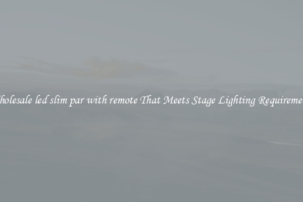 Wholesale led slim par with remote That Meets Stage Lighting Requirements
