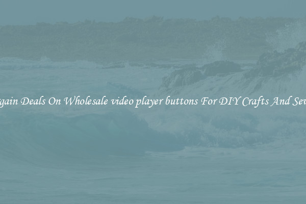 Bargain Deals On Wholesale video player buttons For DIY Crafts And Sewing