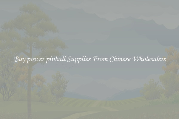 Buy power pinball Supplies From Chinese Wholesalers