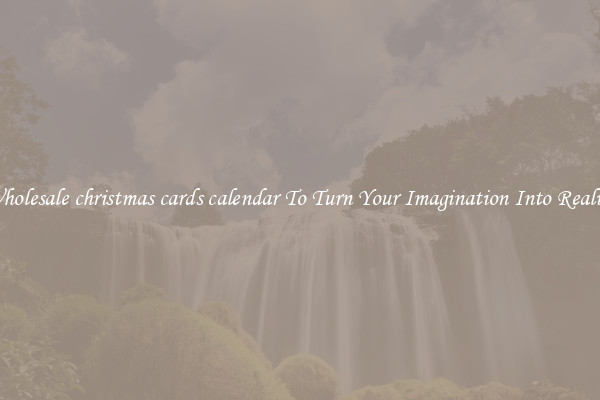 Wholesale christmas cards calendar To Turn Your Imagination Into Reality