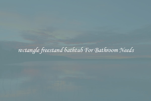 rectangle freestand bathtub For Bathroom Needs