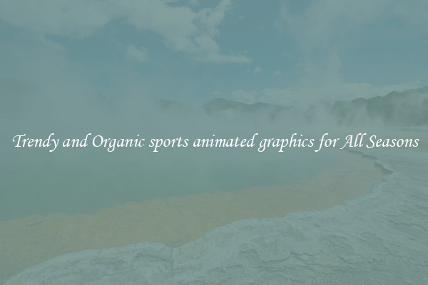 Trendy and Organic sports animated graphics for All Seasons