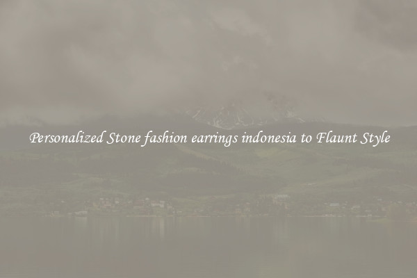 Personalized Stone fashion earrings indonesia to Flaunt Style