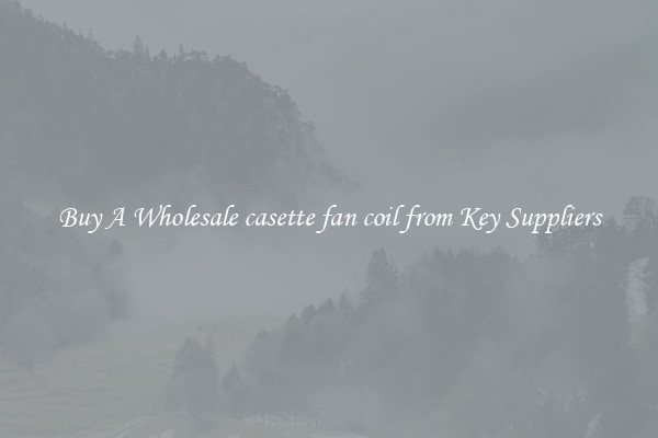 Buy A Wholesale casette fan coil from Key Suppliers