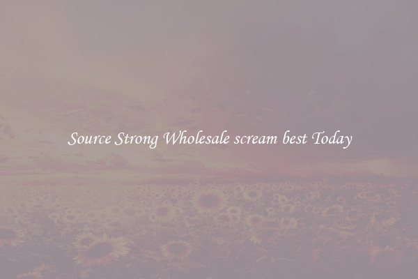 Source Strong Wholesale scream best Today
