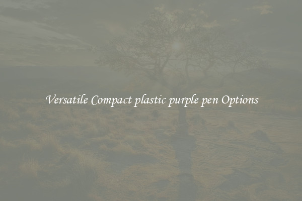Versatile Compact plastic purple pen Options
