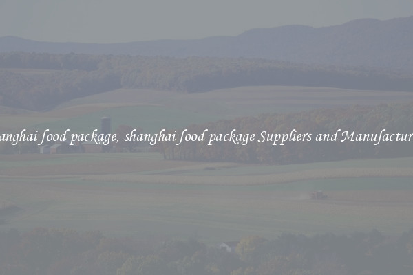 shanghai food package, shanghai food package Suppliers and Manufacturers