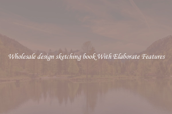 Wholesale design sketching book With Elaborate Features