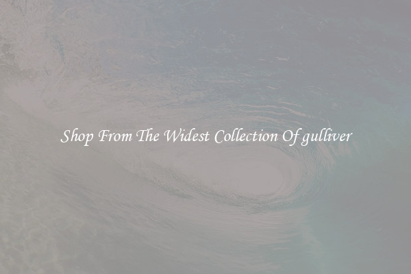  Shop From The Widest Collection Of gulliver 