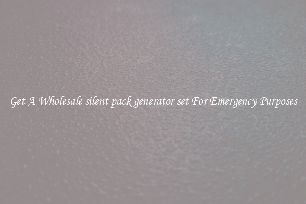 Get A Wholesale silent pack generator set For Emergency Purposes