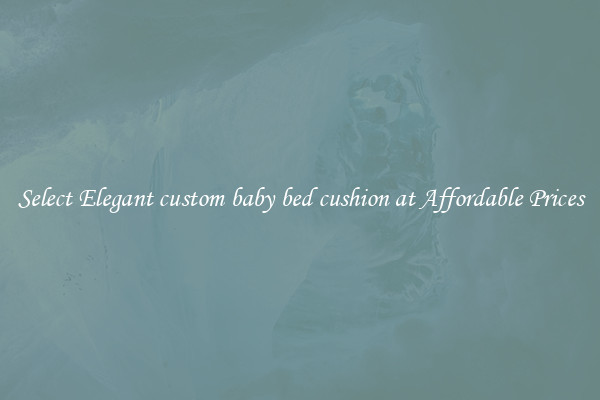 Select Elegant custom baby bed cushion at Affordable Prices