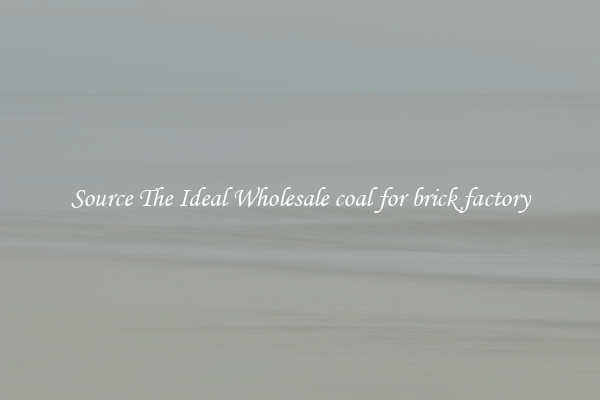 Source The Ideal Wholesale coal for brick factory
