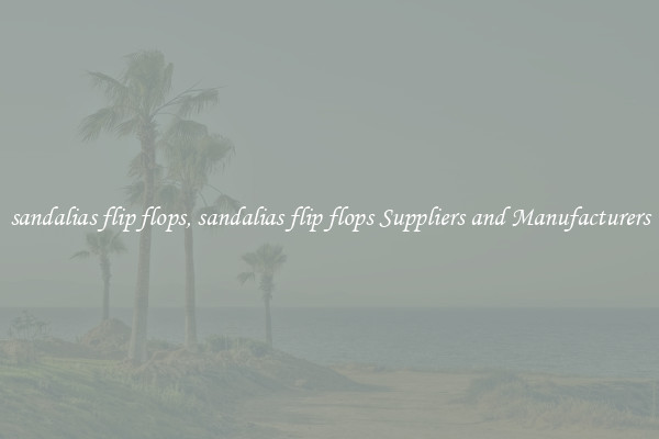 sandalias flip flops, sandalias flip flops Suppliers and Manufacturers