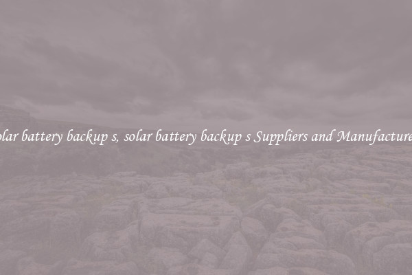 solar battery backup s, solar battery backup s Suppliers and Manufacturers