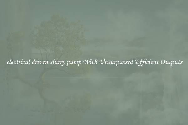 electrical driven slurry pump With Unsurpassed Efficient Outputs
