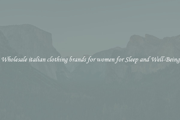 Wholesale italian clothing brands for women for Sleep and Well-Being