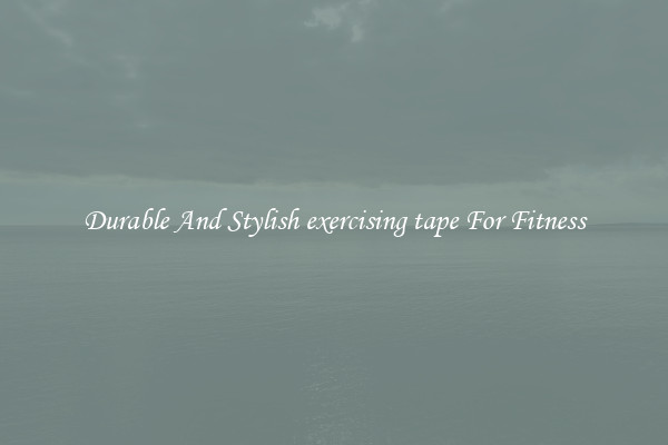 Durable And Stylish exercising tape For Fitness