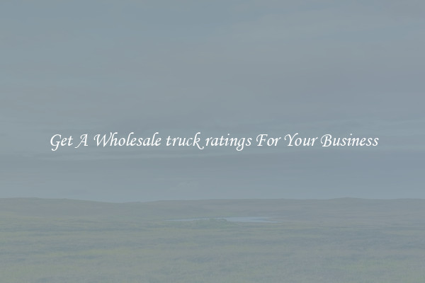 Get A Wholesale truck ratings For Your Business